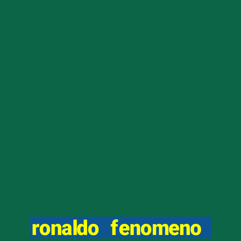 ronaldo fenomeno primeiro time